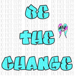 Be the change PNG