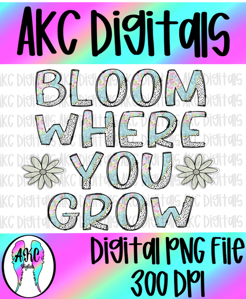 Bloom where you grow PNG