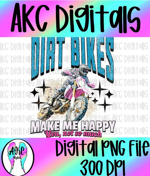 DIrt bikes make me happy PNG