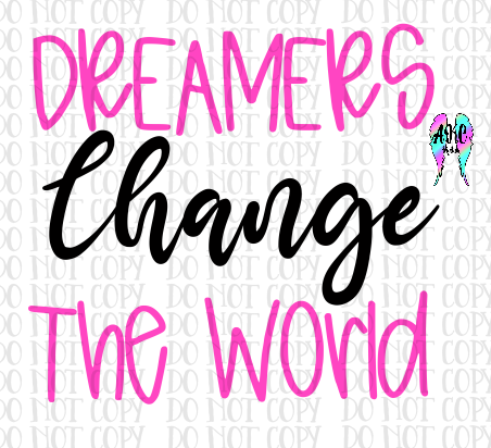 Dreamers change the world PNG