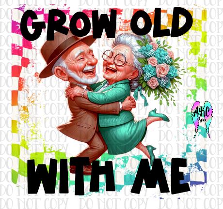 Grow old with me PNG