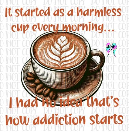 How addiction starts PNG – AKC Embroidery and Digital Designs