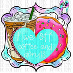 I live off coffee and donuts PNG