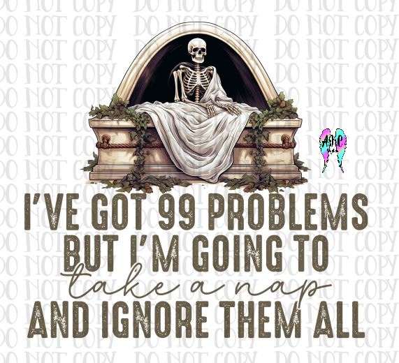 99 Problems Sign I've got 99 problems PNG – AKC Embroidery and Digital Designs