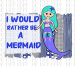 I would rather be a mermaid PNG