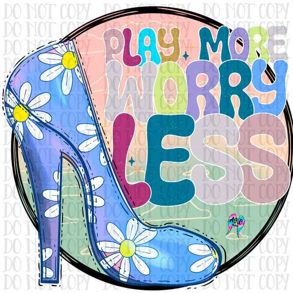 Play more worry less PNG