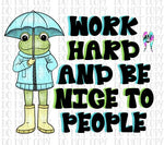Work hard and be nice PNG