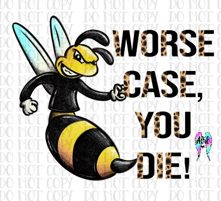 Worse case you die PNG