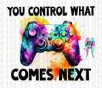 You control what comes next PNG