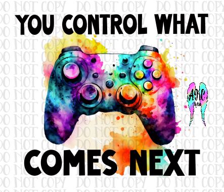 You control what comes next PNG