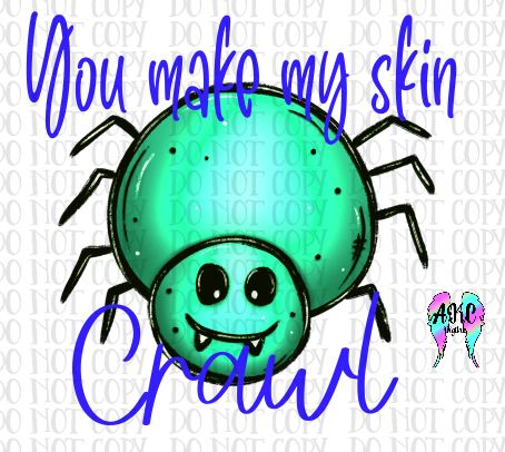 You make my skin crawl PNG