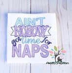 aint nobody got time for naps, no time for naps, saying design embroidery design, toddler embroidery design, saying embroidery design