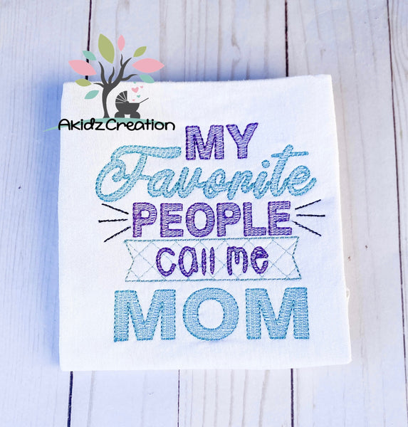 my favorite people call me mom embroidery design, mother day embroidery design, saying design embroidery design