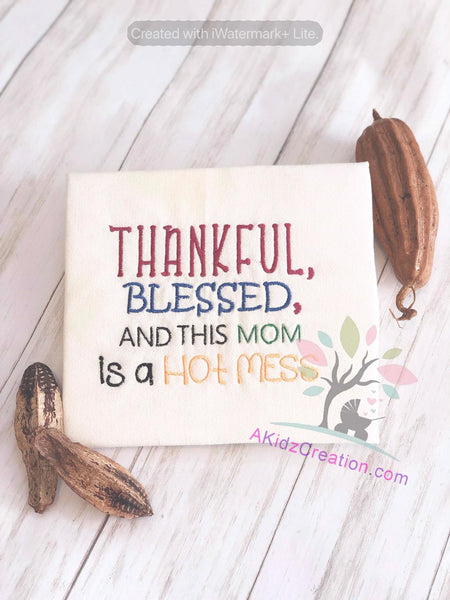 thankful blessed this mom is a hot mess embroidery design, mother day embroidery design, saying embroidery design